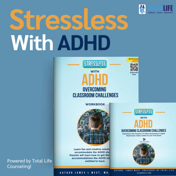 ADH - Total Life Counseling for Children, Teens, Adolescents and Adults in Orlando Winter Park Clermont Lake Mary and Central Florida Product Photo: StressLess with Overcoming ADHD Classroom Challenges Video Series and Workbook